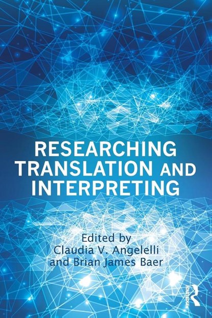Researching Translation and Interpreting, Claudia V. Angelelli ; Brian James (Kent State University Baer - Paperback - 9780415732543