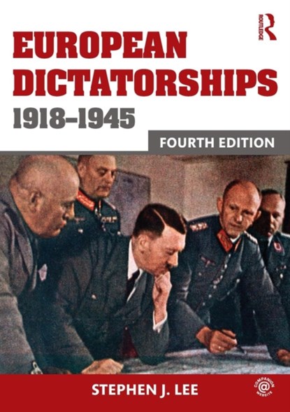 European Dictatorships 1918-1945, Stephen J. Lee - Paperback - 9780415736145