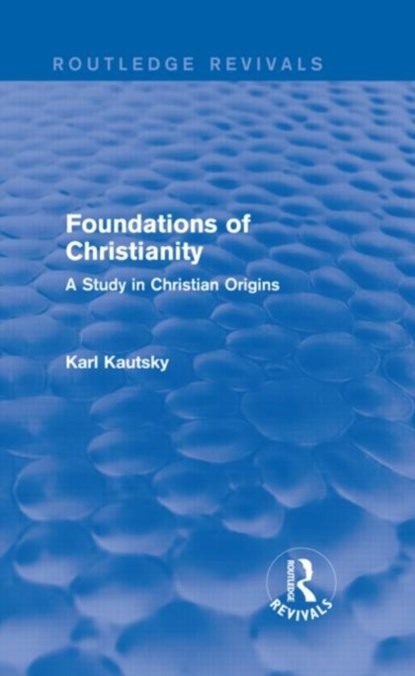 Foundations of Christianity (Routledge Revivals), Karl Kautsky - Gebonden - 9780415736473