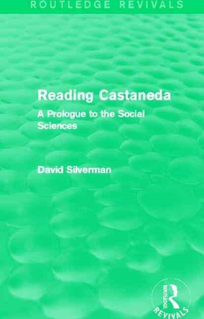 Reading Castaneda (Routledge Revivals), David Silverman - Paperback - 9780415736572