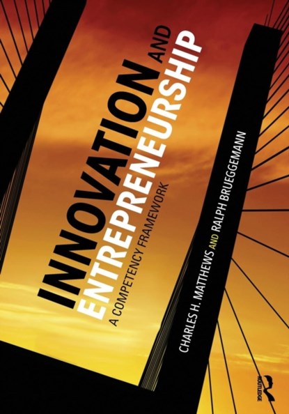 Innovation and Entrepreneurship, Charles H. Matthews ; Ralph Brueggemann - Paperback - 9780415742535