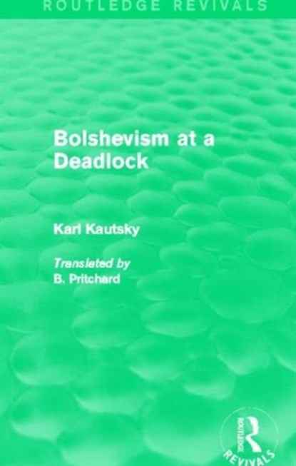 Bolshevism at a Deadlock (Routledge Revivals), Karl Kautsky - Gebonden - 9780415742658