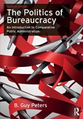 The Politics of Bureaucracy | Peters, B. Guy (university of Pittsburgh, Usa) | 