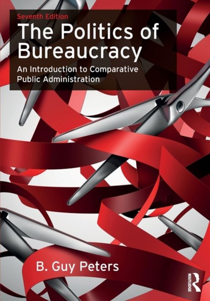 The Politics of Bureaucracy, B. Guy Peters - Paperback - 9780415743402