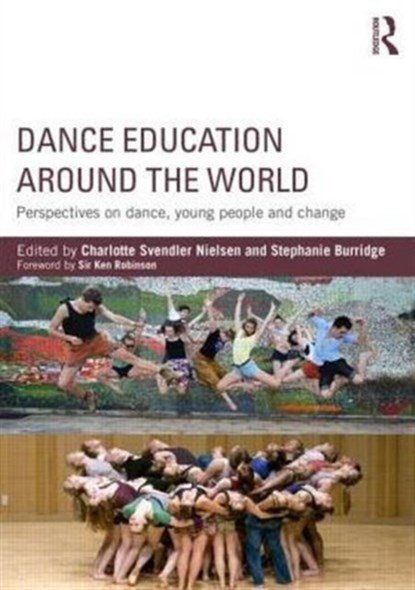 Dance Education around the World, CHARLOTTE SVENDLER (DEPARTMENT OF EXERCISE AND SPORT SCIENCES,  University of Copenhagen) Nielsen ; Stephanie Burridge - Paperback - 9780415743631