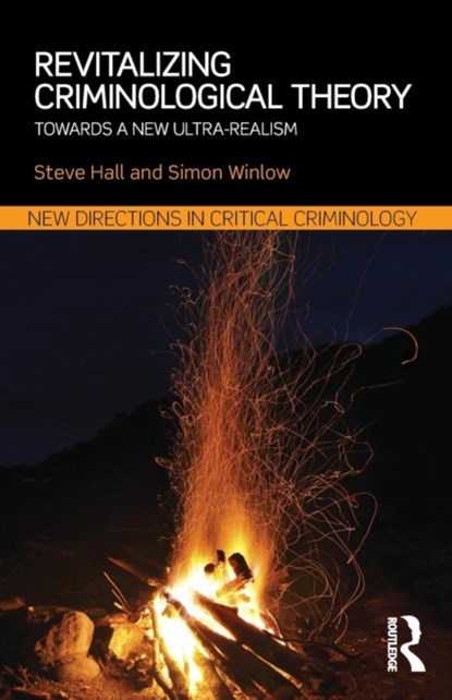 Revitalizing Criminological Theory:, Steve Hall ; Simon Winlow - Paperback - 9780415744362