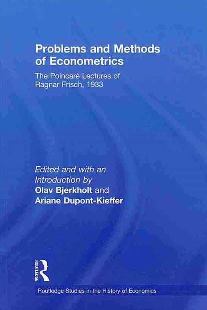 Problems and Methods of Econometrics, RAGNAR (THE UNIVERSITY OF HONG KONG,  Hong Kong) Frisch - Paperback - 9780415745352