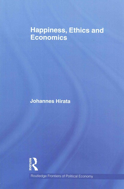 Happiness, Ethics and Economics, Johannes Hirata - Paperback - 9780415746014