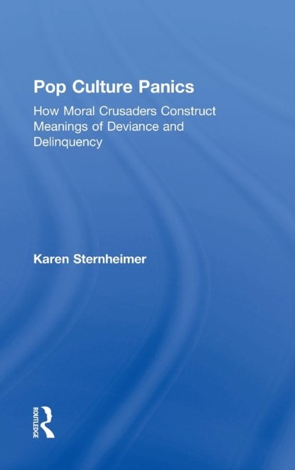 Pop Culture Panics, Karen Sternheimer - Gebonden - 9780415748056