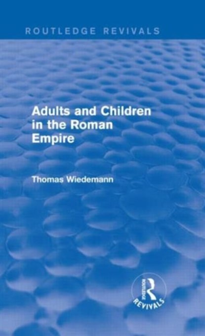Adults and Children in the Roman Empire (Routledge Revivals), Thomas Wiedemann - Gebonden - 9780415749664