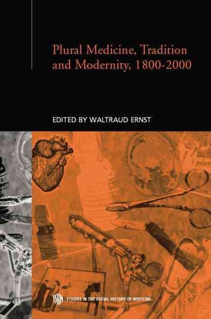 Plural Medicine, Tradition and Modernity, 1800-2000, WALTRAUD (UNIVERSITY OF SOUTHAMPTON,  UK University of Southampton, UK) Ernst - Paperback - 9780415758321