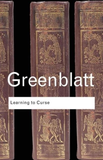 Learning to Curse, GREENBLATT,  Stephen (Harvard University, USA) - Paperback - 9780415771603