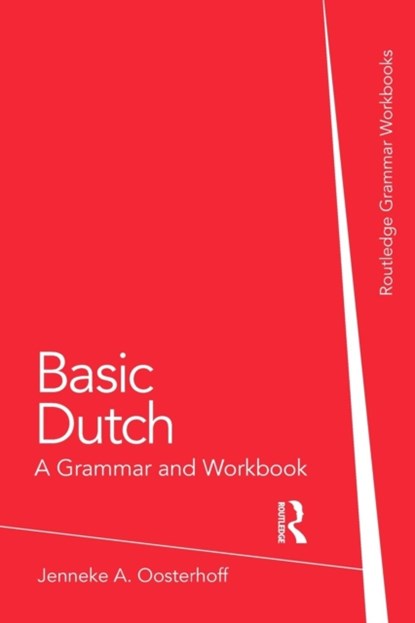 Basic Dutch: A Grammar and Workbook, OOSTERHOFF,  Jenneke A. (University of Minnesota, USA) - Paperback - 9780415774437