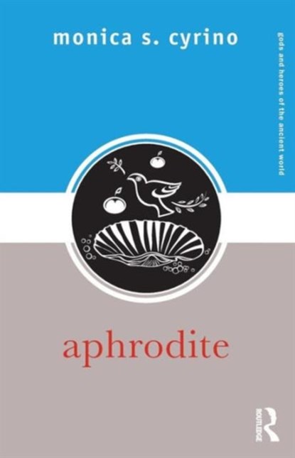 Aphrodite, MONICA S. (UNIVERSITY OF NEW MEXICO,  USA) Cyrino - Paperback - 9780415775236