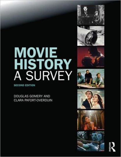 Movie History: A Survey, DOUGLAS (UNIVERSITY OF MARYLAND,  USA) Gomery ; Clara Pafort-Overduin - Paperback - 9780415775458