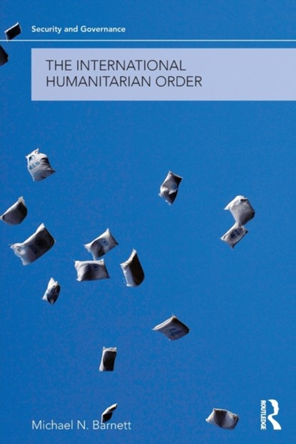 The International Humanitarian Order, Michael Barnett - Paperback - 9780415776325