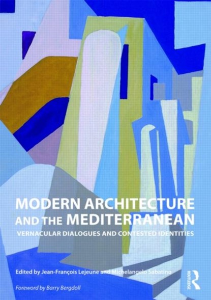 Modern Architecture and the Mediterranean, Jean-Francois (University of Miami Lejeune ; Michelangelo (University of Houston Sabatino - Paperback - 9780415776349