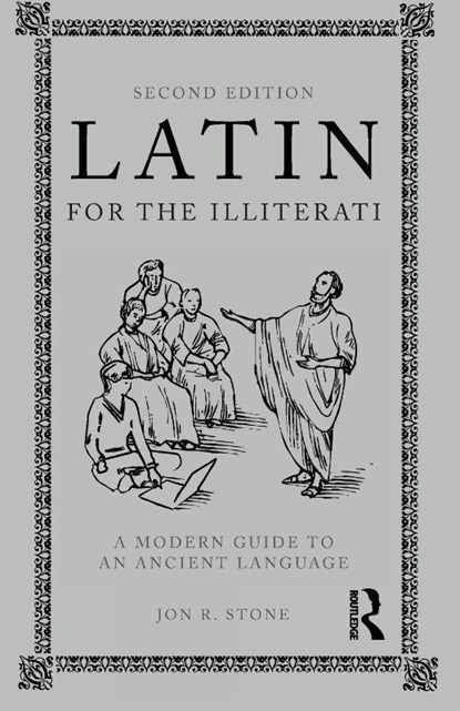 Latin for the Illiterati, Jon R. (California State University Stone - Paperback - 9780415777674