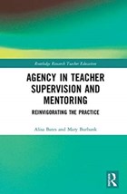 Agency in Teacher Supervision and Mentoring | Bates, Alisa J. ; Burbank, Mary D. | 