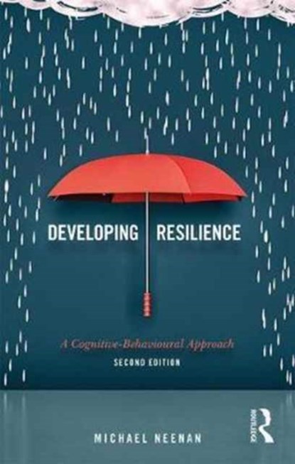 Developing Resilience, MICHAEL (CENTRE FOR STRESS MANAGEMENT,  UK) Neenan - Paperback - 9780415792912