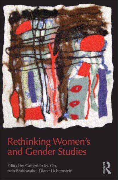 Rethinking Women's and Gender Studies, CATHERINE M. (BELOIT COLLEGE,  USA) Orr ; Ann Braithwaite - Paperback - 9780415808316