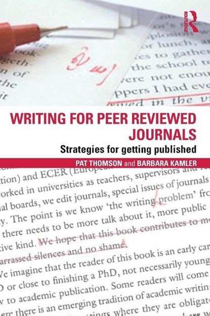 Writing for Peer Reviewed Journals, Pat (University of Nottingham Thomson ; Barbara (Deakin University Kamler - Paperback - 9780415809313
