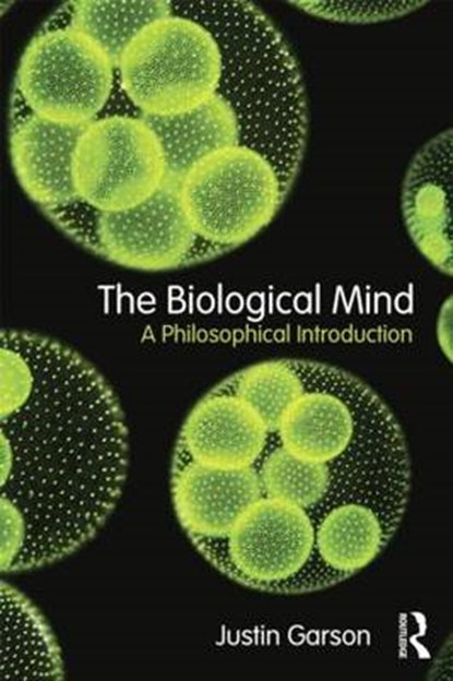 Garson, J: Biological Mind, GARSON,  Justin - Paperback - 9780415810289