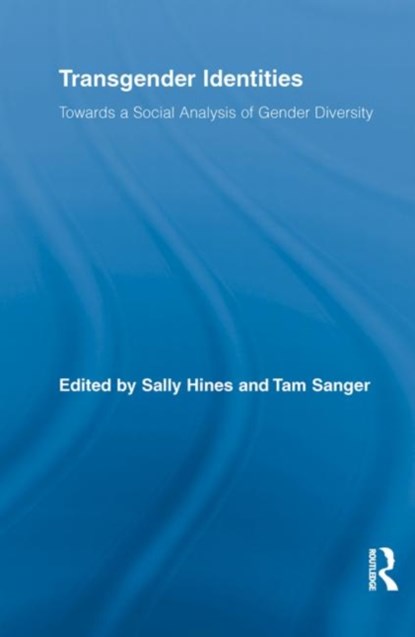 Transgender Identities, Sally Hines ; Tam Sanger - Paperback - 9780415810586
