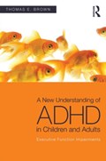 A New Understanding of ADHD in Children and Adults | Thomas E. Brown | 
