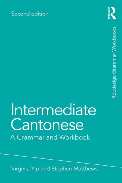 Intermediate Cantonese, Virginia Yip ; Stephen Matthews - Paperback - 9780415815611