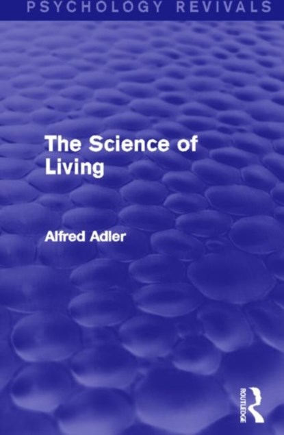 The Science of Living, Alfred Adler - Gebonden - 9780415817349