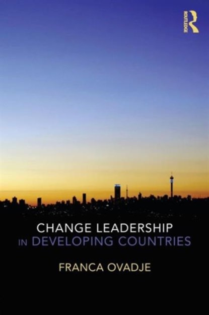Change Leadership in Developing Countries, Franca Ovadje - Paperback - 9780415819237