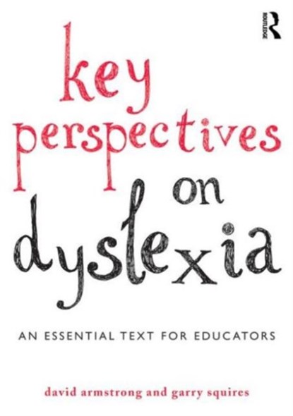 Key Perspectives on Dyslexia, DAVID (UNIVERSITY OF SOUTH AUSTRALIA,  Australia) Armstrong ; Garry Squires - Paperback - 9780415819886