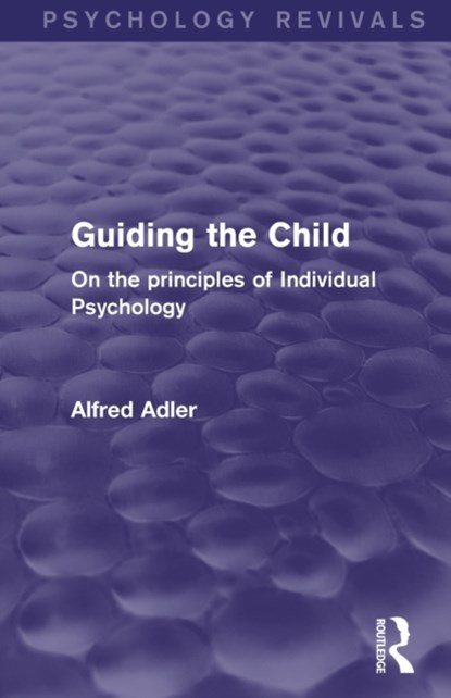 Guiding the Child, Alfred Adler - Paperback - 9780415820622