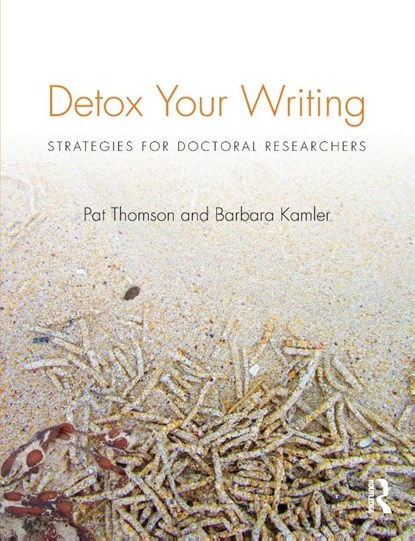 Detox Your Writing, Pat (University of Nottingham Thomson ; Barbara (Deakin University Kamler - Paperback - 9780415820844