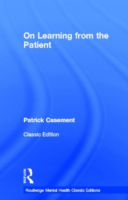 On Learning from the Patient, Patrick Casement - Gebonden - 9780415823906