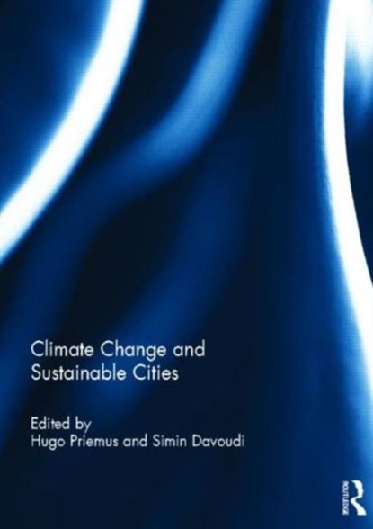 Climate Change and Sustainable Cities, Hugo Priemus ; Simin Davoudi - Gebonden - 9780415826969