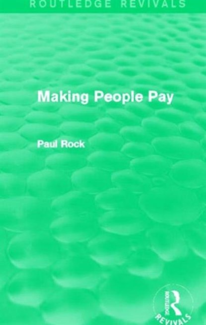 Making People Pay (Routledge Revivals), PAUL (LONDON SCHOOL OF ECONOMICS,  UK London School of Economics, UK) Rock - Gebonden - 9780415828314