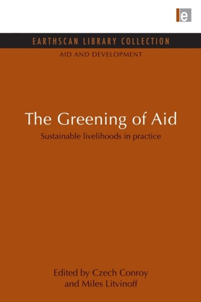 The Greening of Aid, Czech Conroy ; Miles Litvinoff - Paperback - 9780415851206