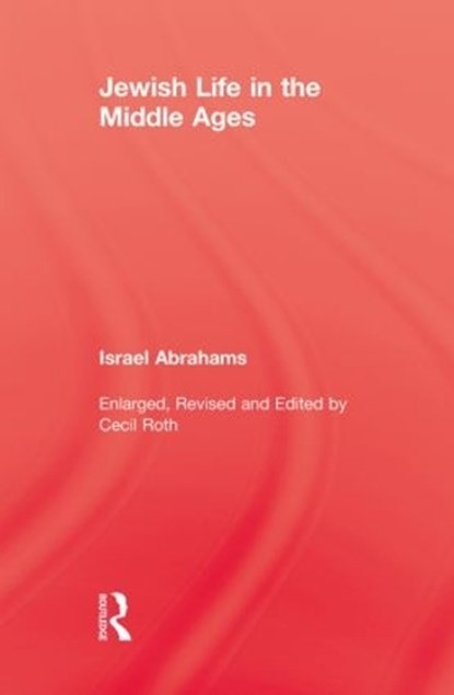 Jewish Life In The Middle Ages, Israel Abrahams - Paperback - 9780415852401