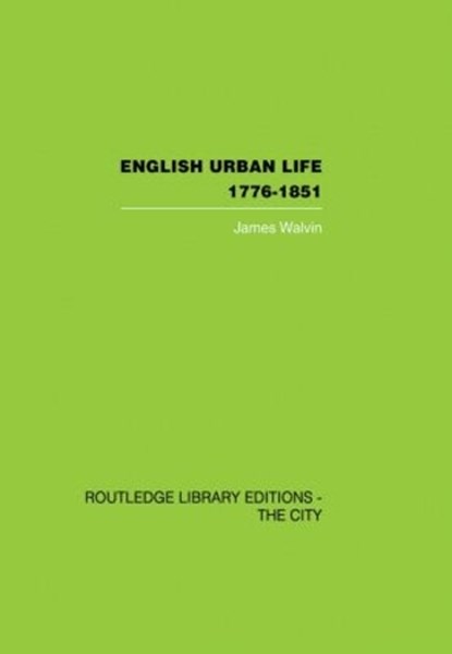 English Urban Life, JAMES (UNIVERSITY OF YORK,  UK) Walvin - Paperback - 9780415860383