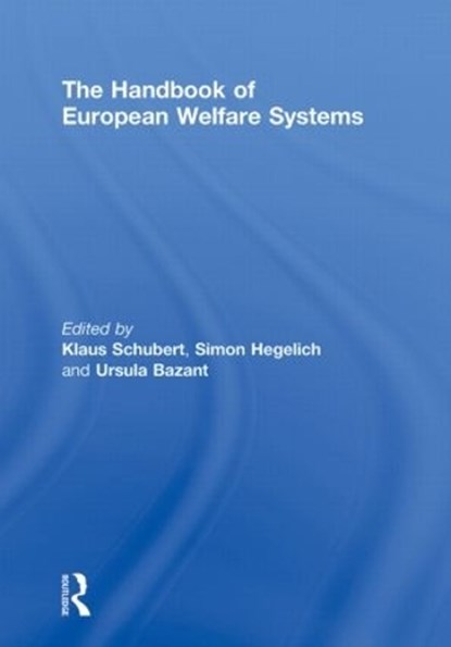 The Handbook of European Welfare Systems, Klaus Schubert ; Simon Hegelich ; Ursula Bazant - Paperback - 9780415860758