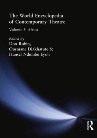 World Encyclopedia of Contemporary Theatre, Ousmane Diakhate ; Hansel Ndumbe Eyoh ; Don Rubin - Paperback - 9780415867641