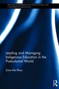 Leading and Managing Indigenous Education in the Postcolonial World | Ma Rhea, Zane (monash University, Australia) | 