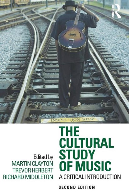 The Cultural Study of Music, Martin (Durham University Clayton ; Trevor (Open University Herbert ; Richard (Newcastle University Middleton - Paperback - 9780415881913