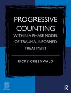 Progressive Counting Within a Phase Model of Trauma-Informed Treatment | Ricky Greenwald | 