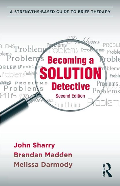 Becoming a Solution Detective, John Sharry ; Brendan Madden ; Melissa Darmody - Paperback - 9780415896221