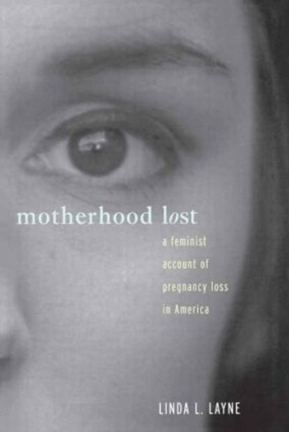 Motherhood Lost, Linda L. Layne - Gebonden - 9780415911498