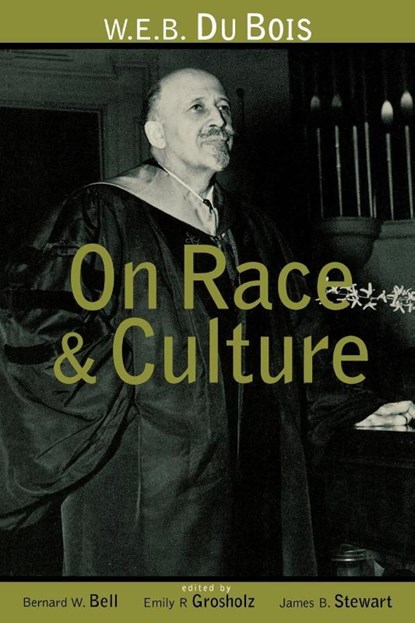 W.E.B. Du Bois on Race and Culture, Bernard W. Bell ; Emily R. Grosholz ; James B. Stewart - Paperback - 9780415915571