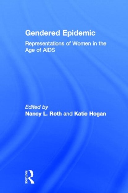 Gendered Epidemic, Nancy L. Roth ; Katie Hogan - Gebonden - 9780415917841